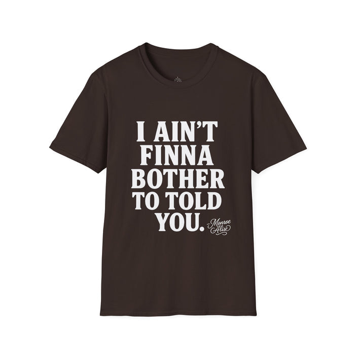 “I Ain't Finna” White Unisex Softstyle T-Shirt