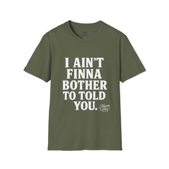“I Ain't Finna” White Unisex Softstyle T-Shirt