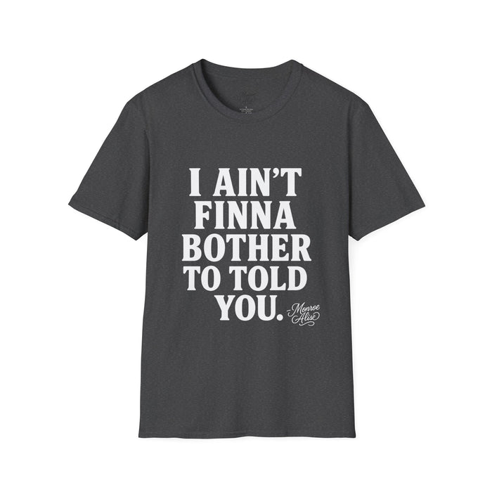 “I Ain't Finna” White Unisex Softstyle T-Shirt