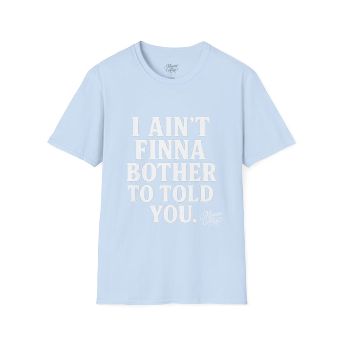 “I Ain't Finna” White Unisex Softstyle T-Shirt