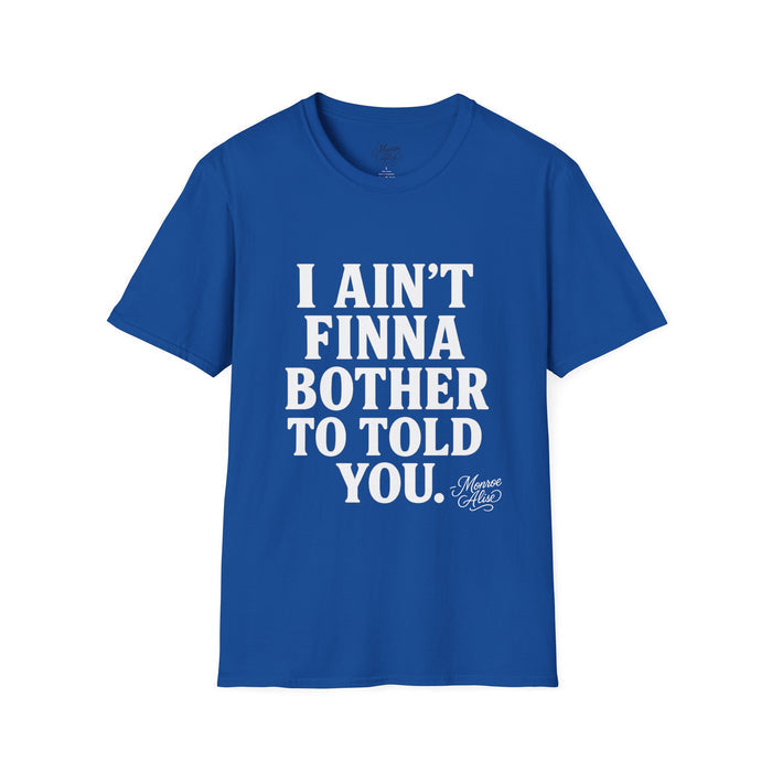 “I Ain't Finna” White Unisex Softstyle T-Shirt