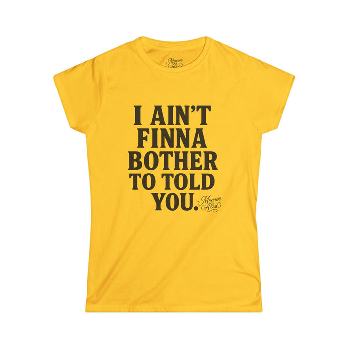 Women's “I Ain't Finna” Tee shirt